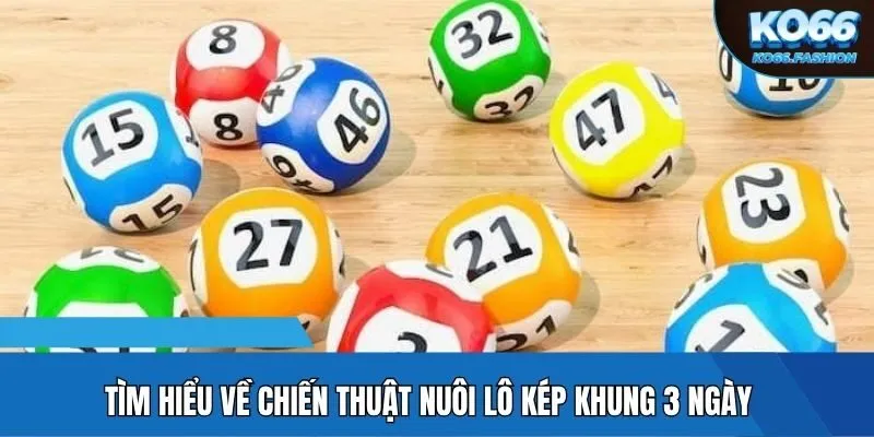 Tìm hiểu về chiến thuật nuôi lô kép khung 3 ngày 